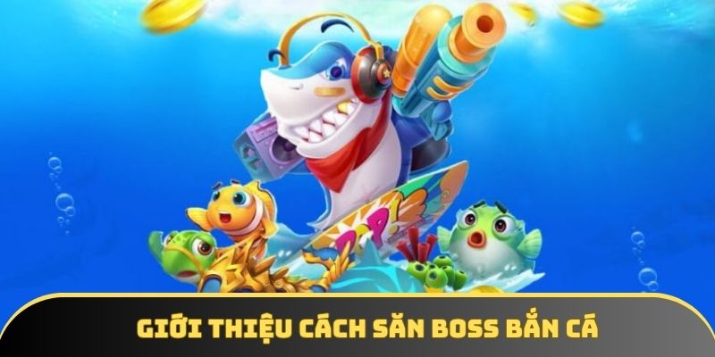 Cách săn boss bắn cá đơn giản và hiệu quả nhất 2026 - winstorm88.sbs Cách săn boss bắn cá đơn giản và hiệu quả nhất 2026 - winstorm88.sbs